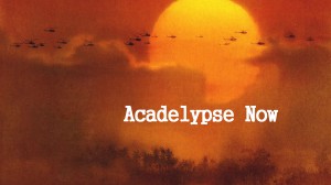 Acadelypse Now